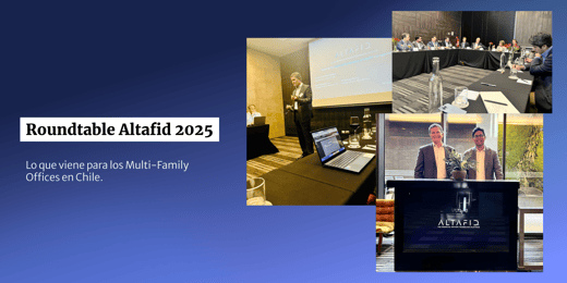 Roundtable Altafid 2025: Lo que viene para los Multi-Family Offices en Chile